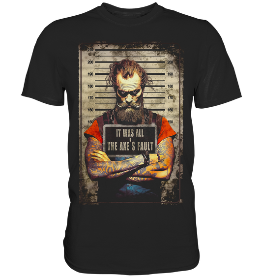 The Axe's Fault - Premium Shirt