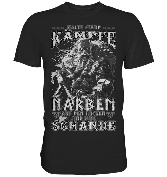 Halte Stand Und Kämpfe, Narben Auf Dem Rücken Sind Eine Schande - Premium Shirt