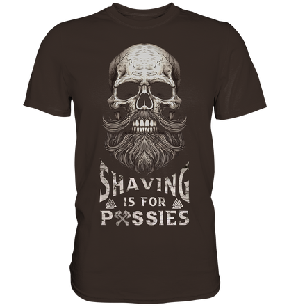 Shaving Is For Pussies - Premium Shirt