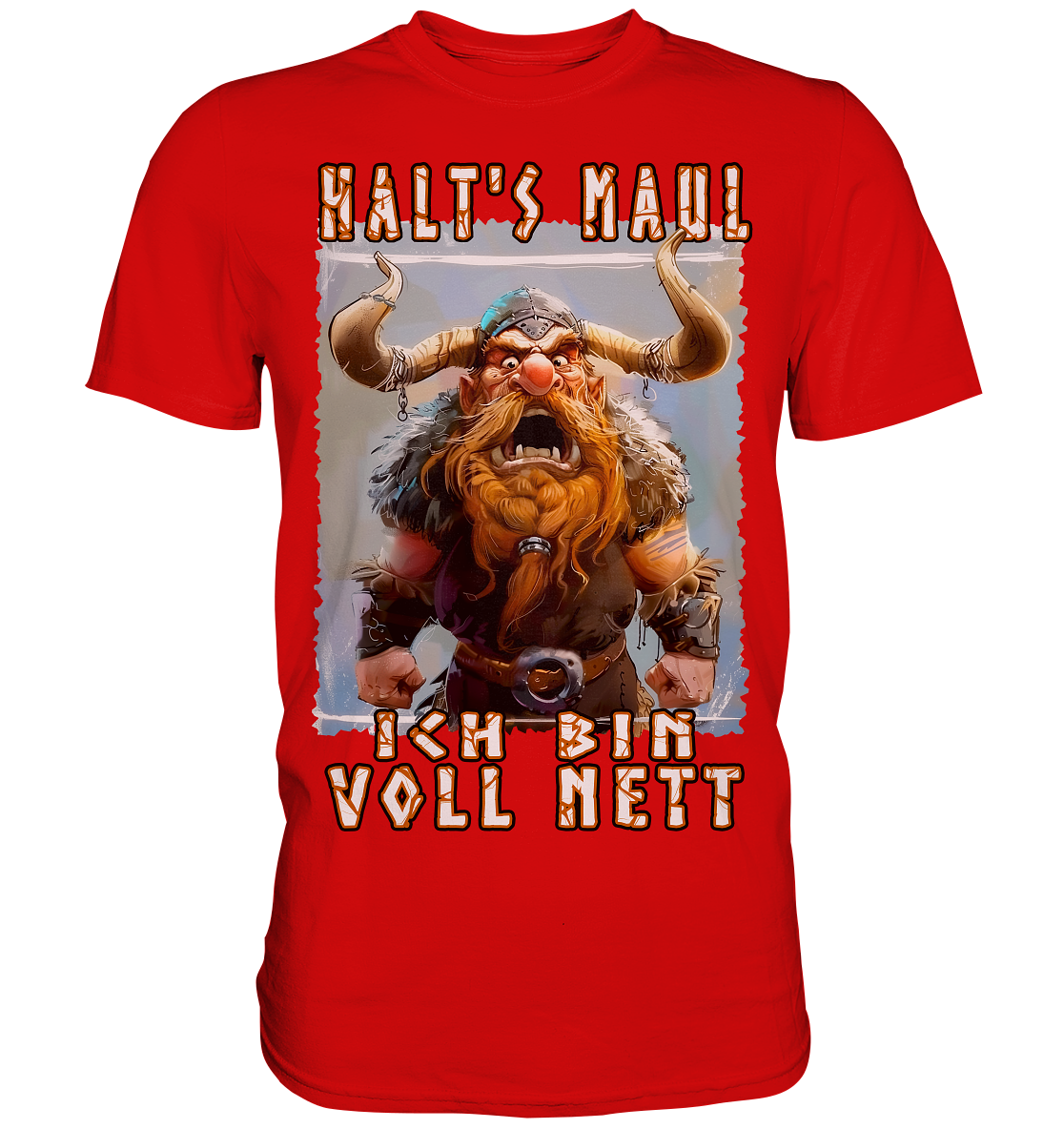 Halts Maul Ich Bin Voll Nett - Premium Shirt