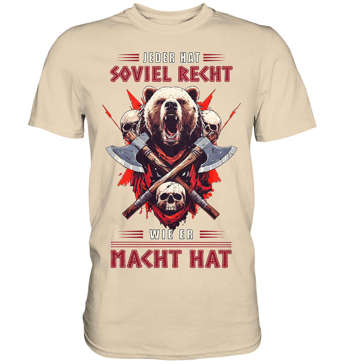 Jeder Hat Soviel Recht Wie Er Macht Hat - Premium Shirt