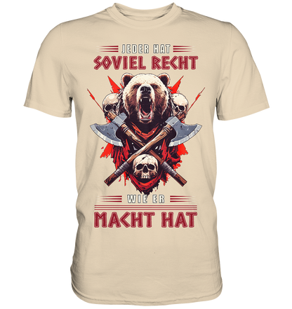 Jeder Hat Soviel Recht Wie Er Macht Hat - Premium Shirt