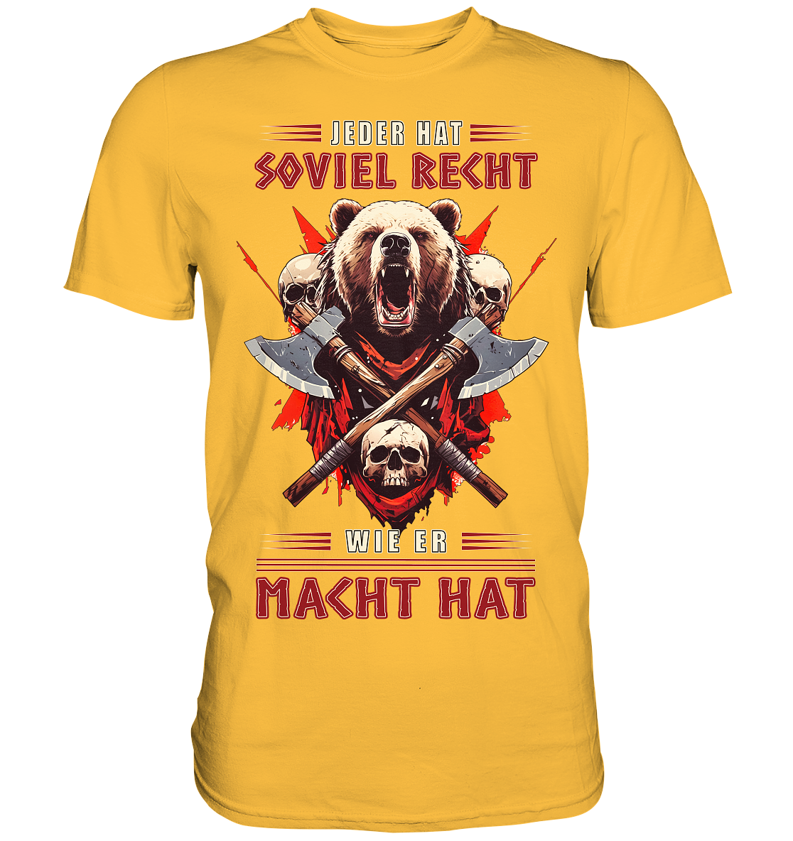 Jeder Hat Soviel Recht Wie Er Macht Hat - Premium Shirt