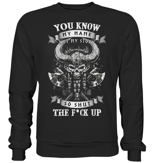 You Know My Name Not My Story - Premium Sweatshirt