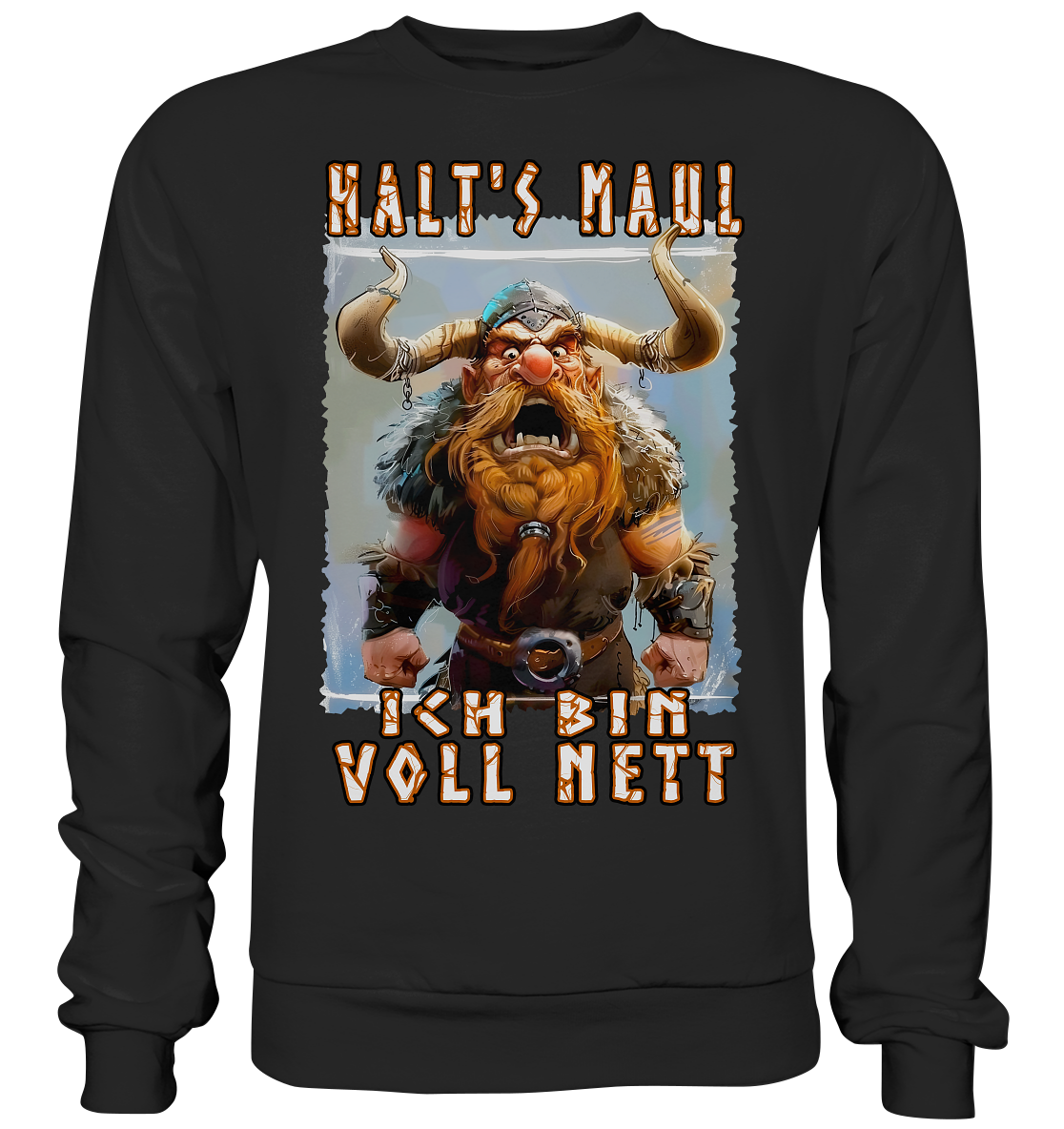 Halts Maul Ich Bin Voll Nett - Premium Sweatshirt