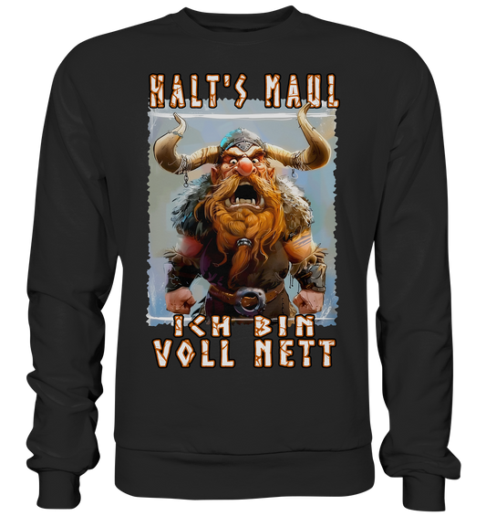 Halts Maul Ich Bin Voll Nett - Premium Sweatshirt