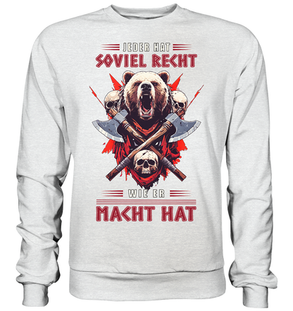 Jeder Hat Soviel Recht Wie Er Macht Hat - Premium Sweatshirt