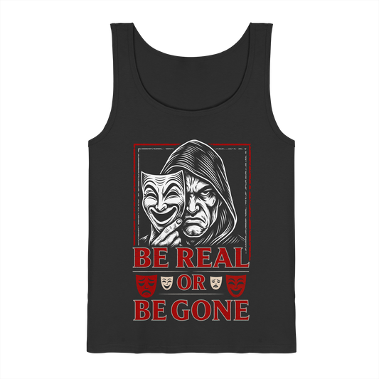 Be Real Or Be Gone  - Tank-Top