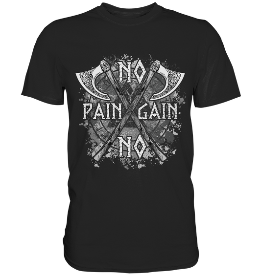 No Pain No Gain  - Classic Shirt