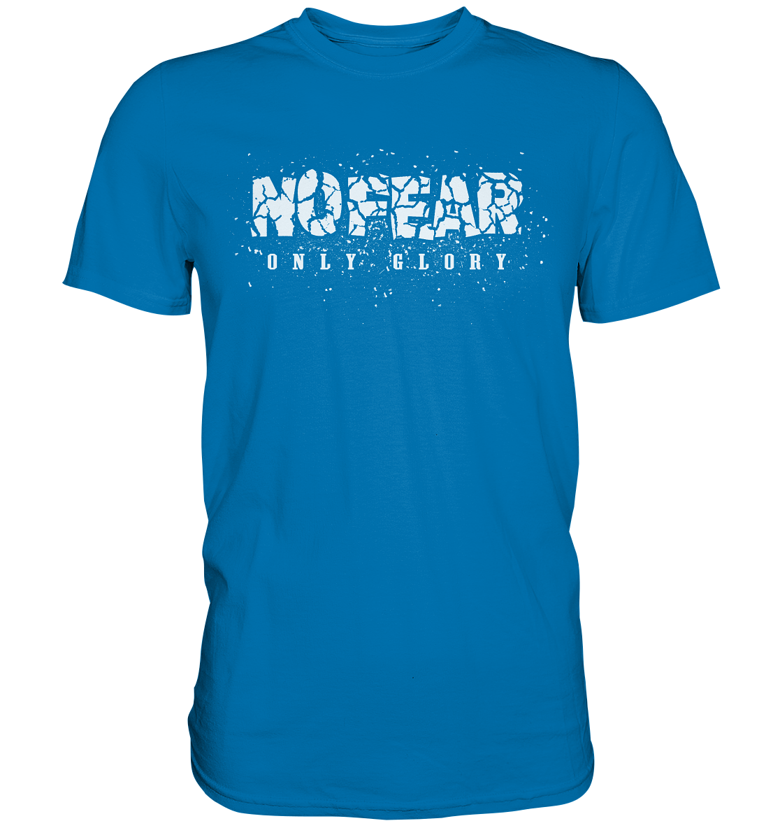 No Fear Only Glory - Premium Shirt