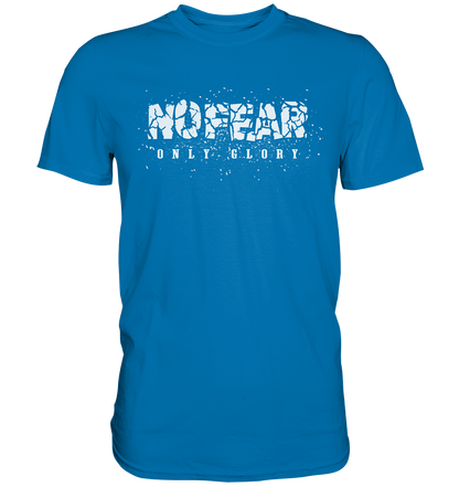 No Fear Only Glory - Premium Shirt