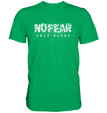 No Fear Only Glory - Premium Shirt