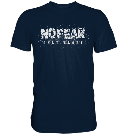 No Fear Only Glory - Premium Shirt