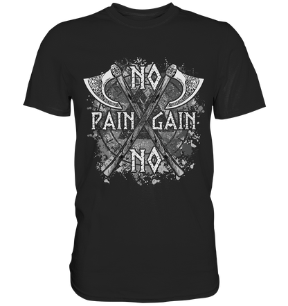 No Pain No Gain  - Premium Shirt