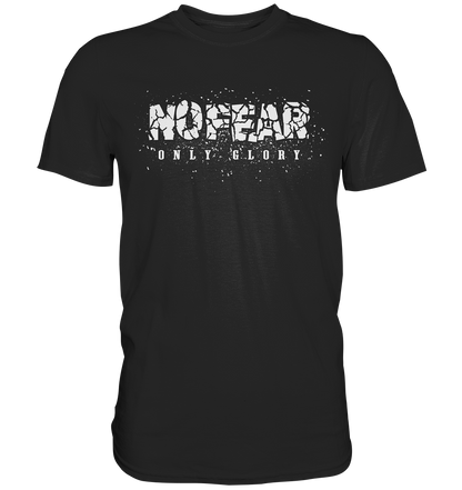 No Fear Only Glory - Premium Shirt