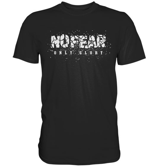 No Fear Only Glory - Premium Shirt