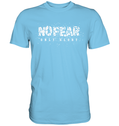 No Fear Only Glory - Premium Shirt