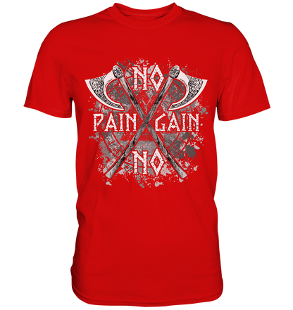 No Pain No Gain  - Premium Shirt