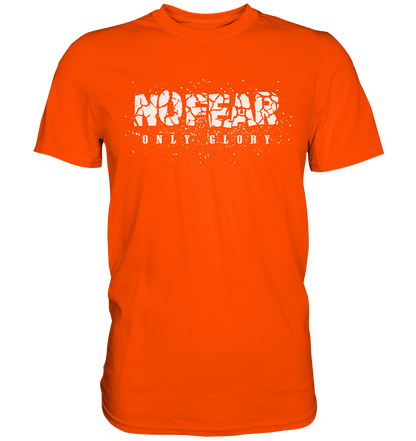 No Fear Only Glory - Premium Shirt