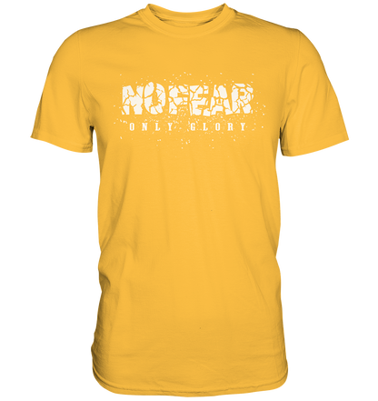 No Fear Only Glory - Premium Shirt